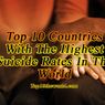 Top 10 Suicidal Countries in the world